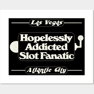 Hopelessly Addicted Slot Fanatic Posters and Art